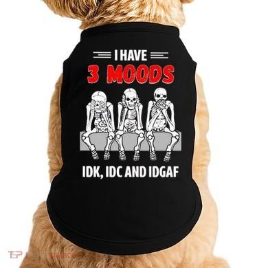 Skeleton I Have 3 Moods IDK IDC And IDGAF Doggie Tank
