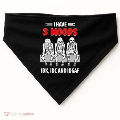 Skeleton I Have 3 Moods IDK IDC And IDGAF USA-Made Doggie Bandana