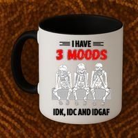 Skeleton I Have 3 Moods IDK IDC And IDGAF Coffee Mug thumb 2