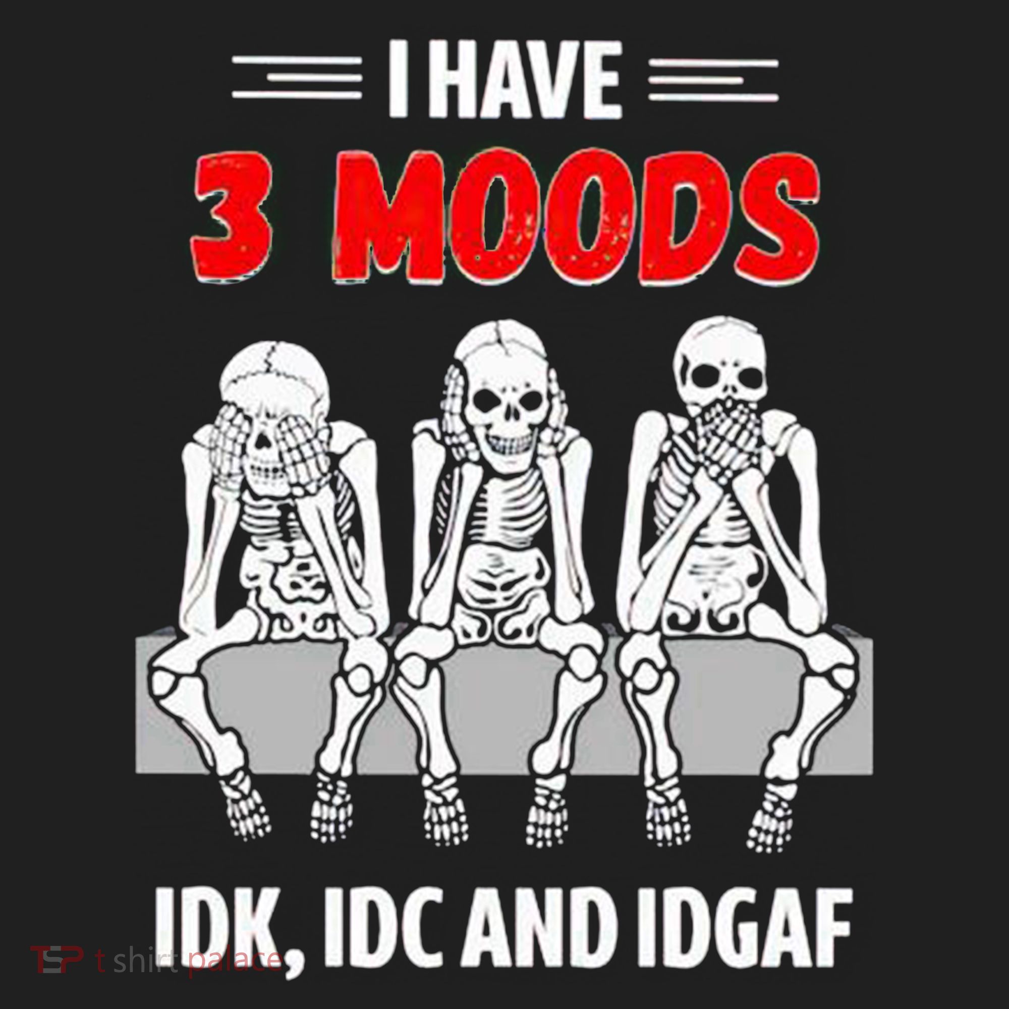 Skeleton I Have 3 Moods IDK IDC And IDGAF Beanie