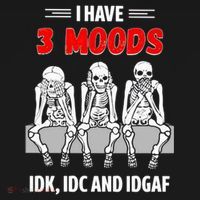 Skeleton I Have 3 Moods IDK IDC And IDGAF Mousepad thumb 1