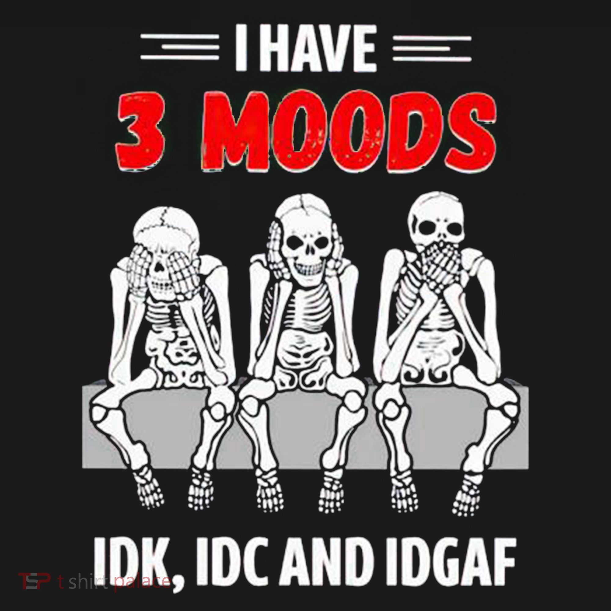 Skeleton I Have 3 Moods IDK IDC And IDGAF Mousepad