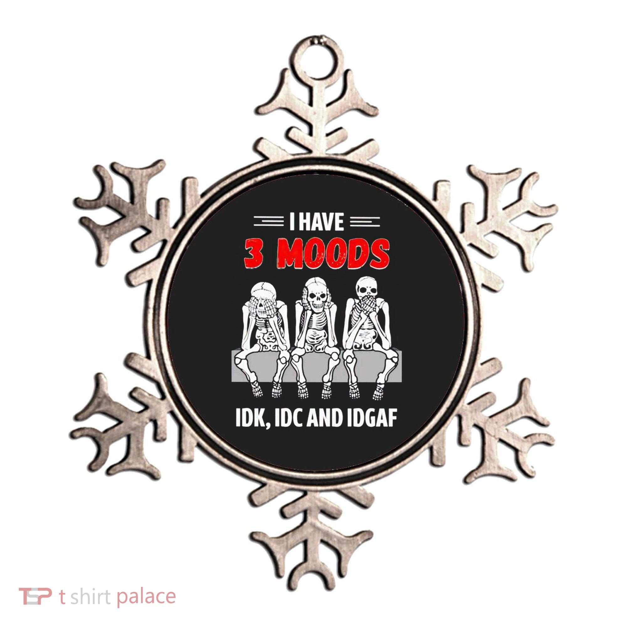 Skeleton I Have 3 Moods IDK IDC And IDGAF Ornament