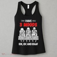Skeleton I Have 3 Moods IDK IDC And IDGAF Women's Tank Top thumb 3