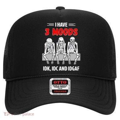 Skeleton I Have 3 Moods IDK IDC And IDGAF Hat
