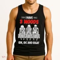 Skeleton I Have 3 Moods IDK IDC And IDGAF Tank Top thumb 3
