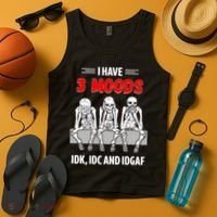 Skeleton I Have 3 Moods IDK IDC And IDGAF Tank Top thumb 4