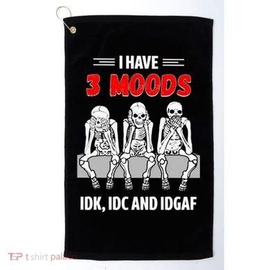 Skeleton I Have 3 Moods IDK IDC And IDGAF Golf Towel