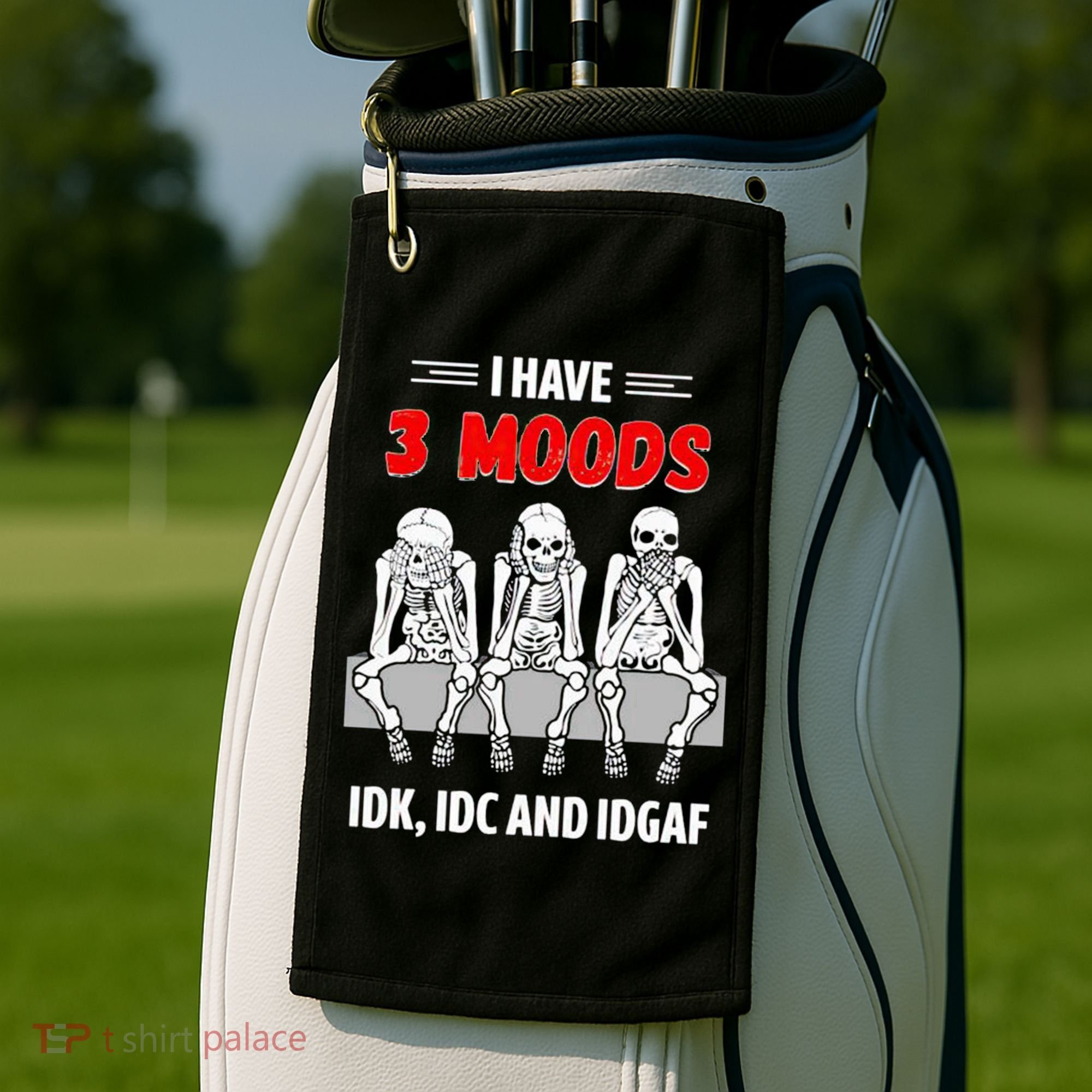 Skeleton I Have 3 Moods IDK IDC And IDGAF Golf Towel