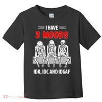 Skeleton I Have 3 Moods IDK IDC And IDGAF Toddler T-Shirt thumb 0