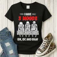 Skeleton I Have 3 Moods IDK IDC And IDGAF Women's T-Shirt thumb 3