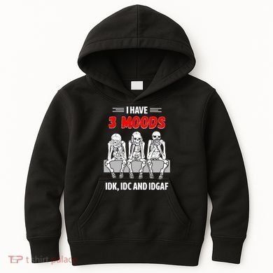 Skeleton I Have 3 Moods IDK IDC And IDGAF Kids Hoodie