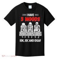 Skeleton I Have 3 Moods IDK IDC And IDGAF Kids T-Shirt thumb 0