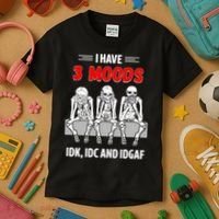 Skeleton I Have 3 Moods IDK IDC And IDGAF Kids T-Shirt thumb 3