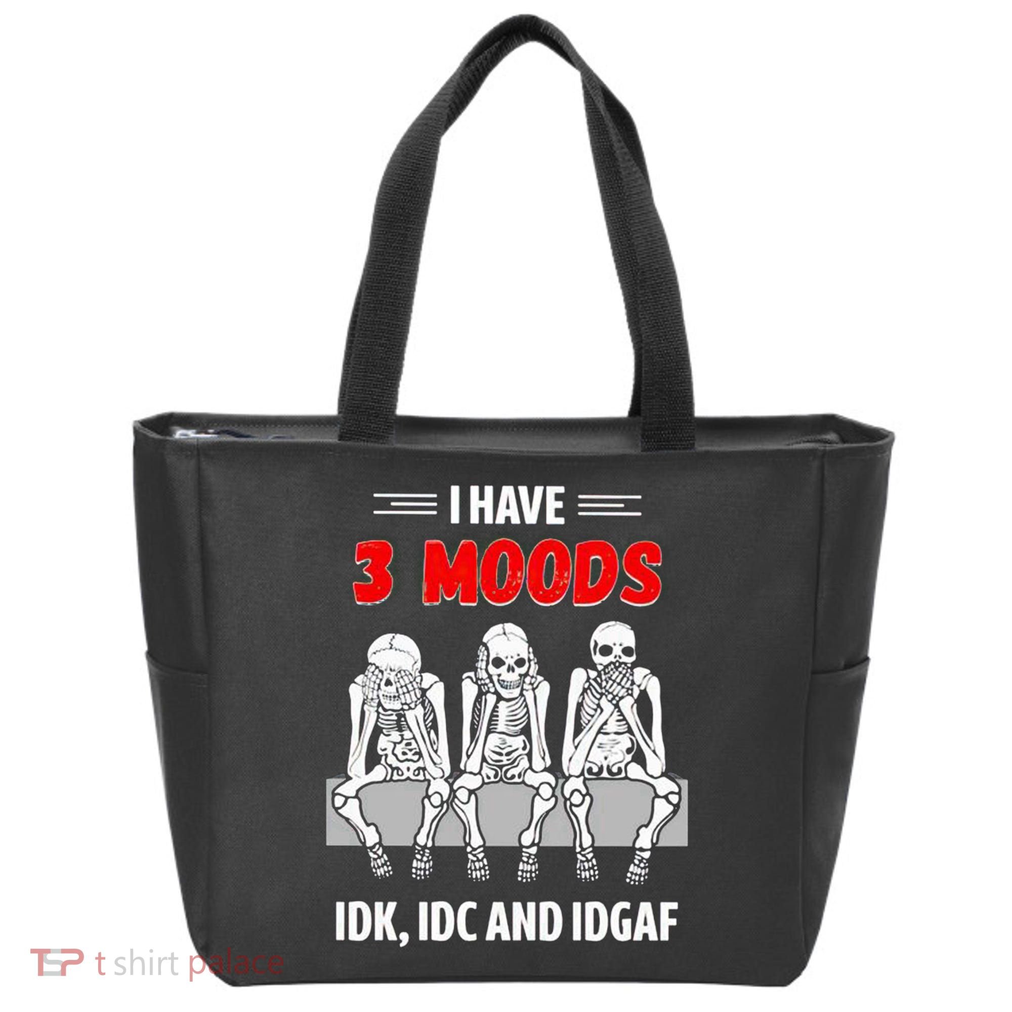 Skeleton I Have 3 Moods IDK IDC And IDGAF Tote Bag