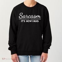 Sarcasm It's How I Hug Funny Women's Sweatshirt thumb 0