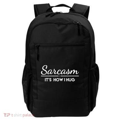 Sarcasm It's How I Hug Funny Backpack