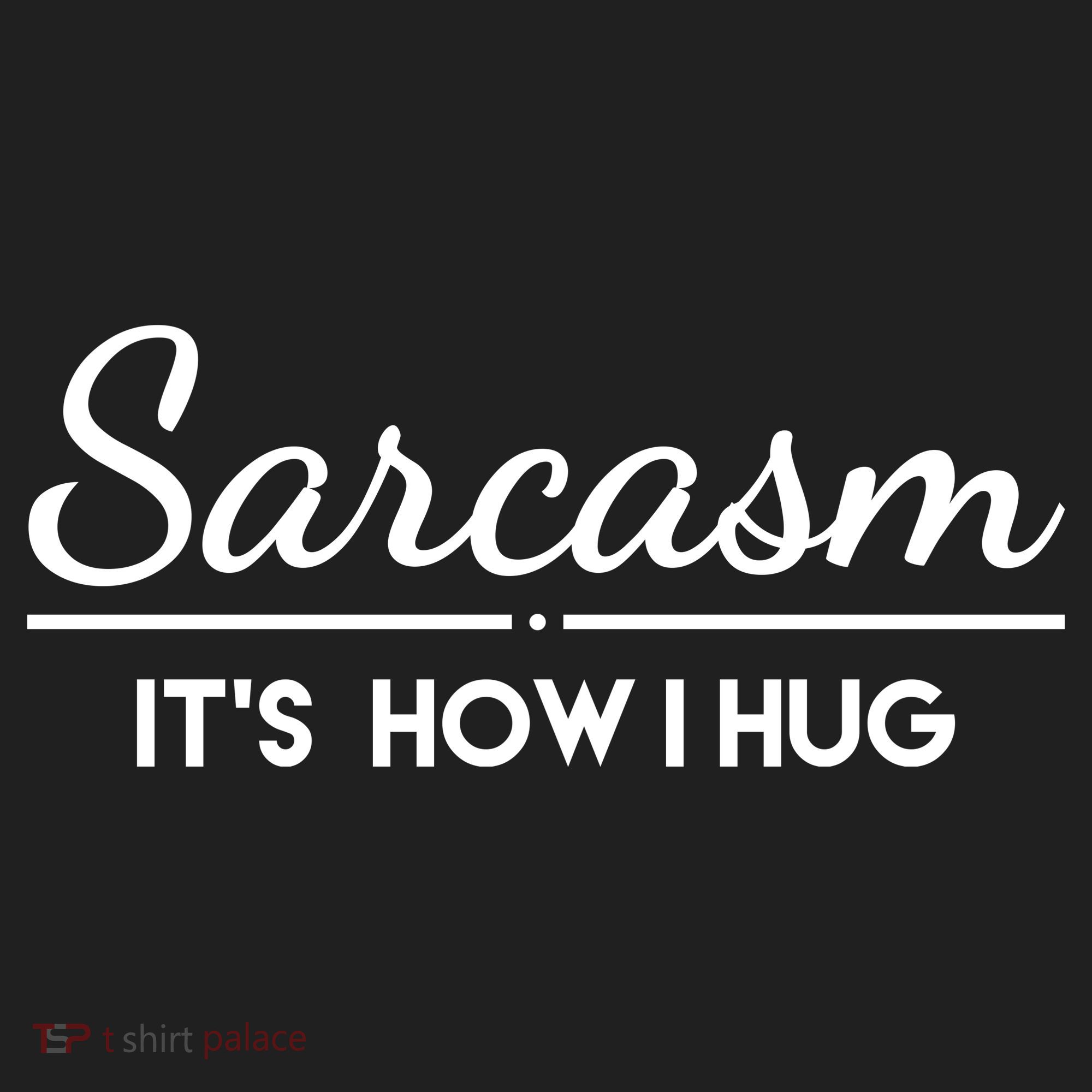 Sarcasm It's How I Hug Funny Hat