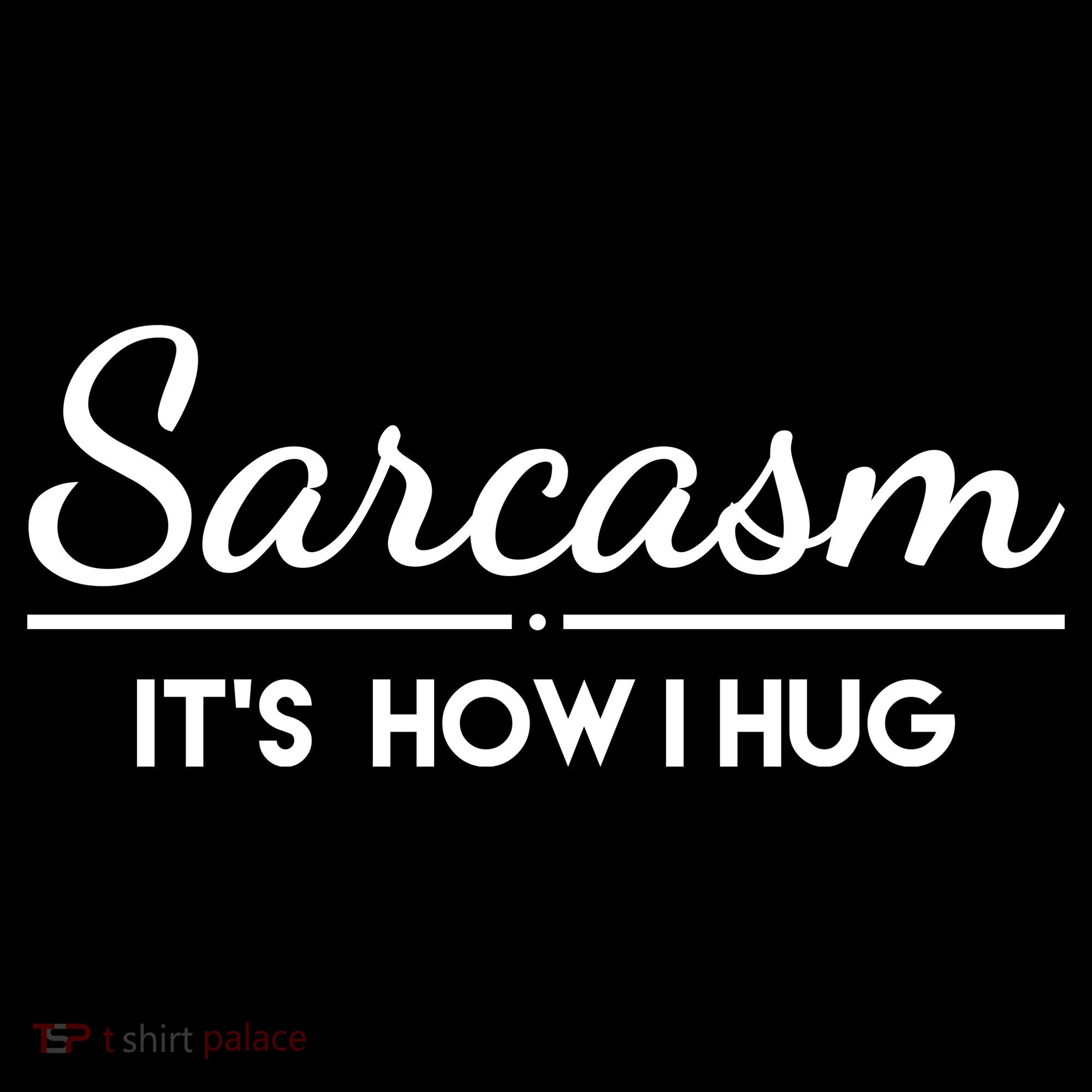 Sarcasm It's How I Hug Funny Tote Bag