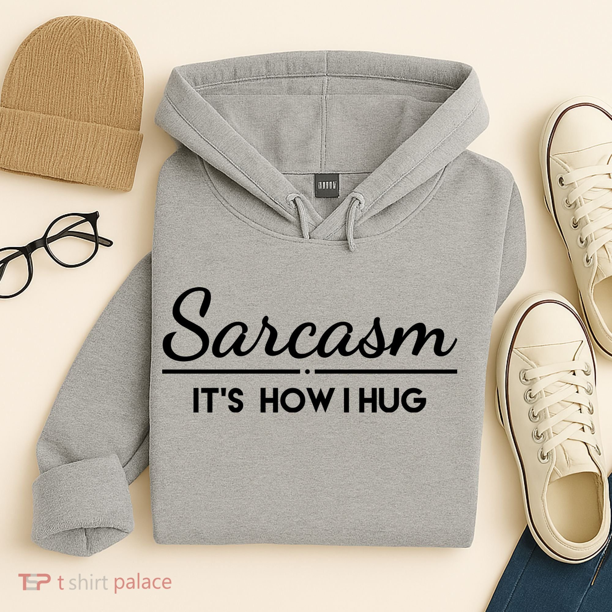 Sarcasm It's How I Hug Funny Hoodie