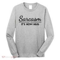 Sarcasm It's How I Hug Funny Long Sleeve Shirt thumb 0