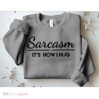 Sarcasm It's How I Hug Funny Sweatshirt thumb 2