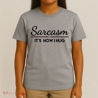Sarcasm It's How I Hug Funny T-Shirt thumb 4