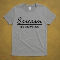 Sarcasm It's How I Hug Funny T-Shirt thumb 5
