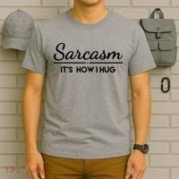 Sarcasm It's How I Hug Funny T-Shirt thumb 6