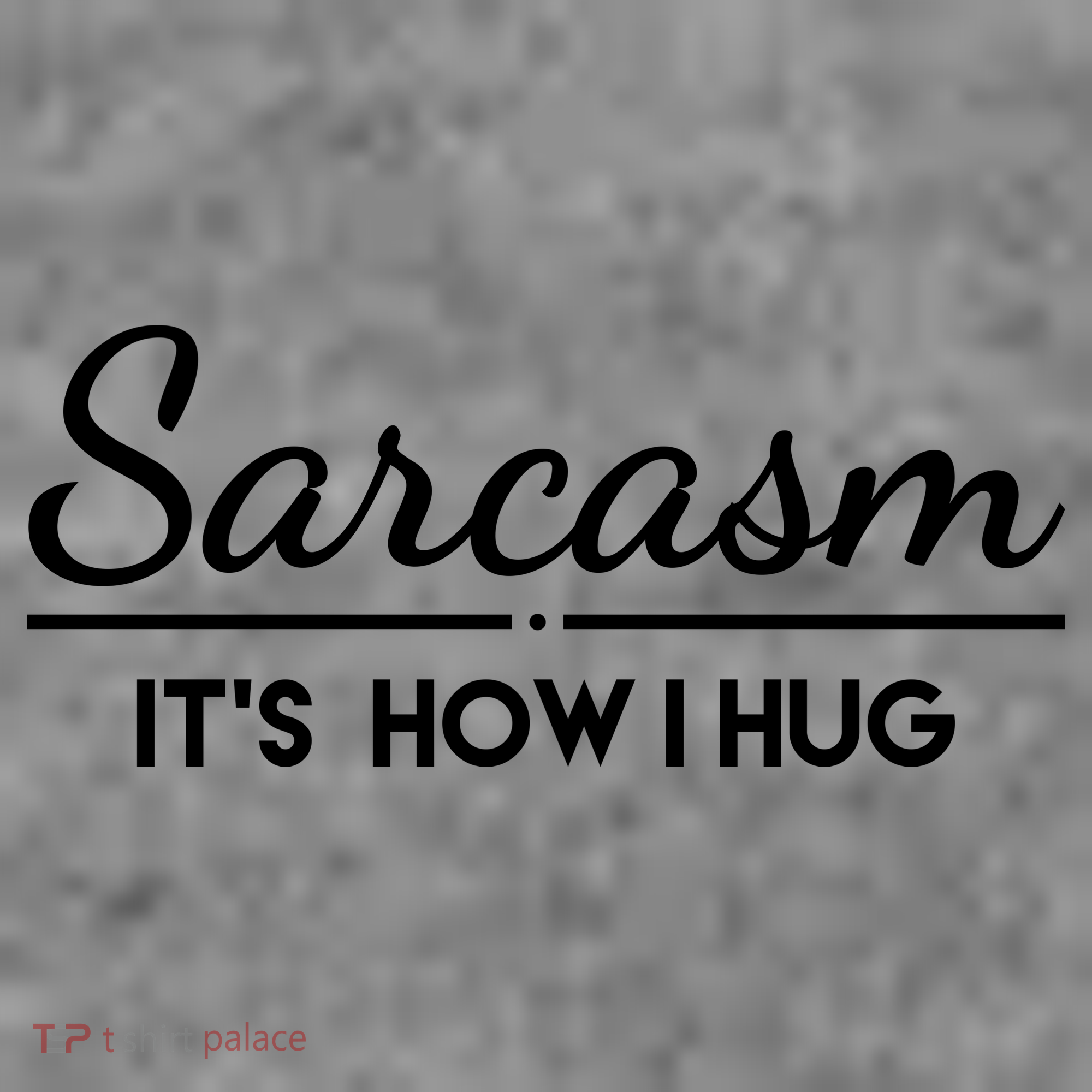 Sarcasm It's How I Hug Funny Women's Hoodie