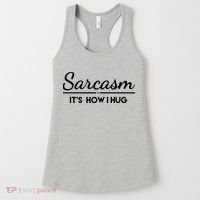 Sarcasm It's How I Hug Funny Women's Tank Top thumb 0