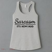 Sarcasm It's How I Hug Funny Women's Tank Top thumb 3