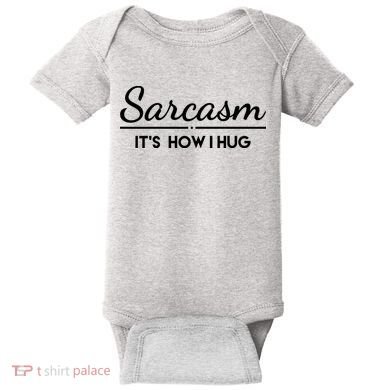 Sarcasm It's How I Hug Funny Baby Bodysuit