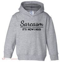 Sarcasm It's How I Hug Funny Toddler Hoodie thumb 0