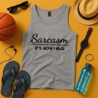 Sarcasm It's How I Hug Funny Tank Top thumb 4