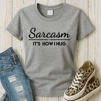 Sarcasm It's How I Hug Funny Women's T-Shirt thumb 3
