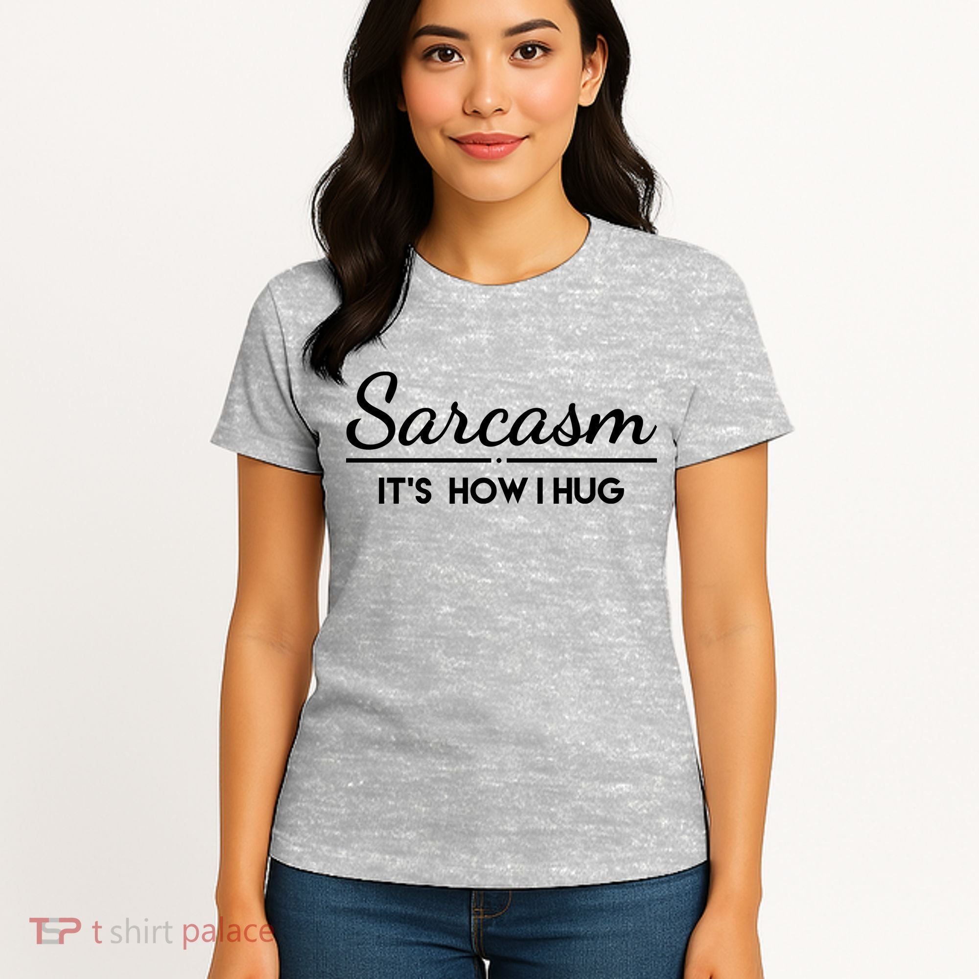 Sarcasm It's How I Hug Funny Women's T-Shirt