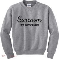 Sarcasm It's How I Hug Funny Kids Sweatshirt thumb 0