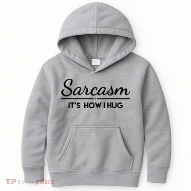 Sarcasm It's How I Hug Funny Kids Hoodie