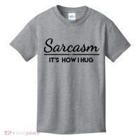 Sarcasm It's How I Hug Funny Kids T-Shirt thumb 0