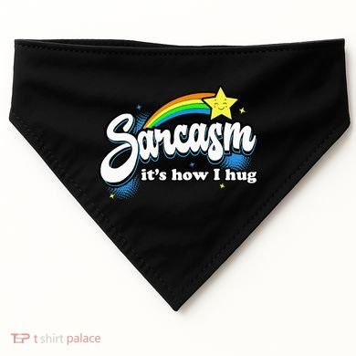 Sarcasm ItS How I Hug USA-Made Doggie Bandana