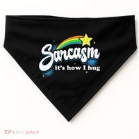 Sarcasm ItS How I Hug USA-Made Doggie Bandana thumb 0