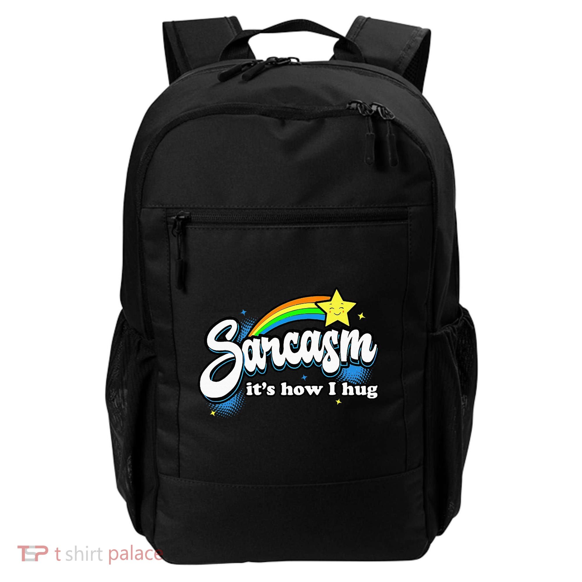 Sarcasm ItS How I Hug Backpack