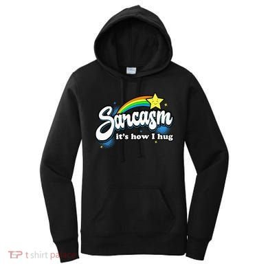 Sarcasm ItS How I Hug Women's Hoodie