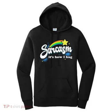 Sarcasm ItS How I Hug Women's Hoodie