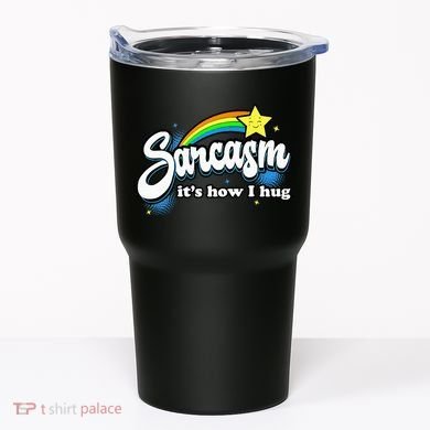 Sarcasm ItS How I Hug Tumbler