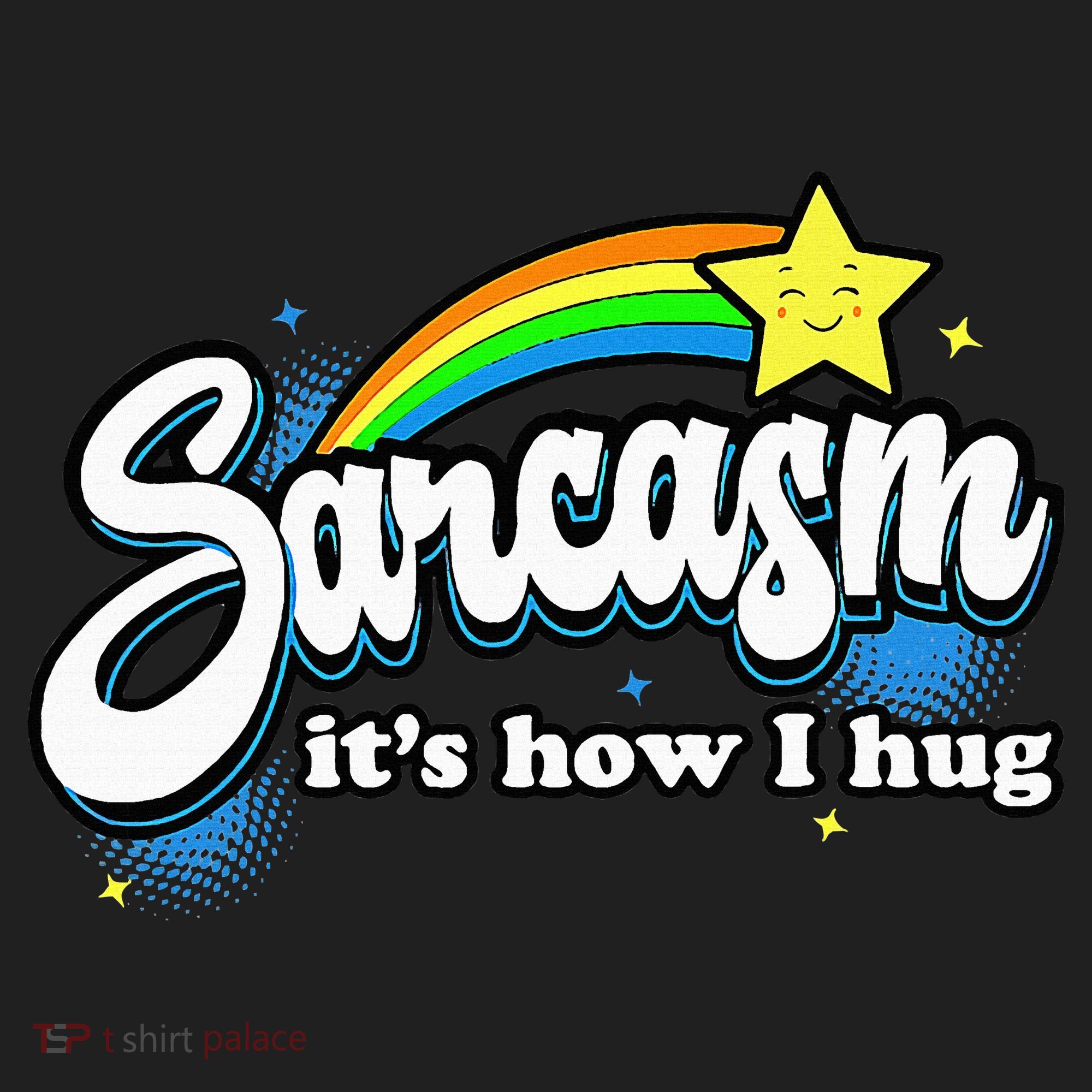 Sarcasm ItS How I Hug Tumbler