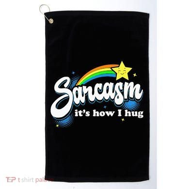 Sarcasm ItS How I Hug Golf Towel