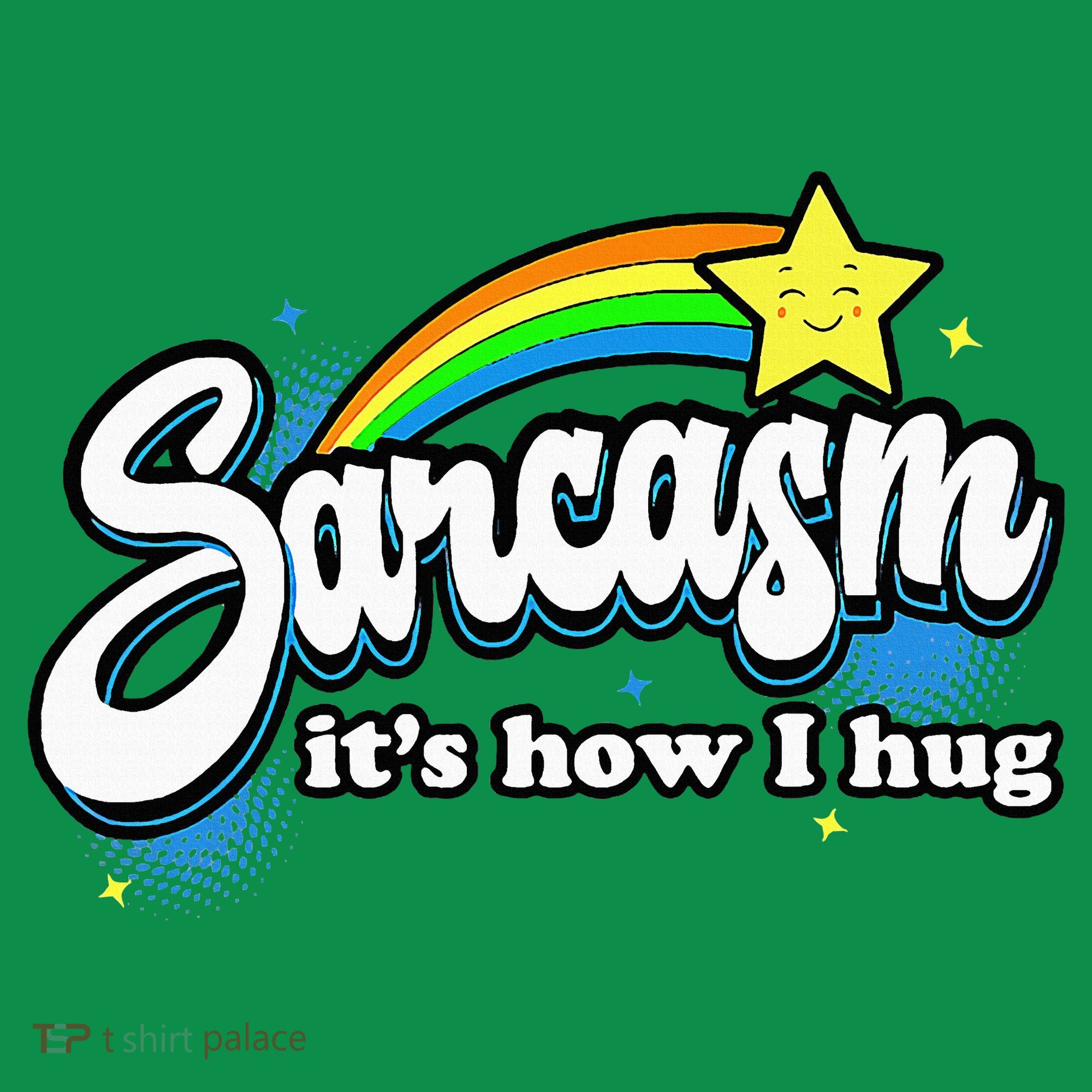 Sarcasm ItS How I Hug Sweatshirt