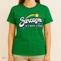 Sarcasm ItS How I Hug T-Shirt thumb 4